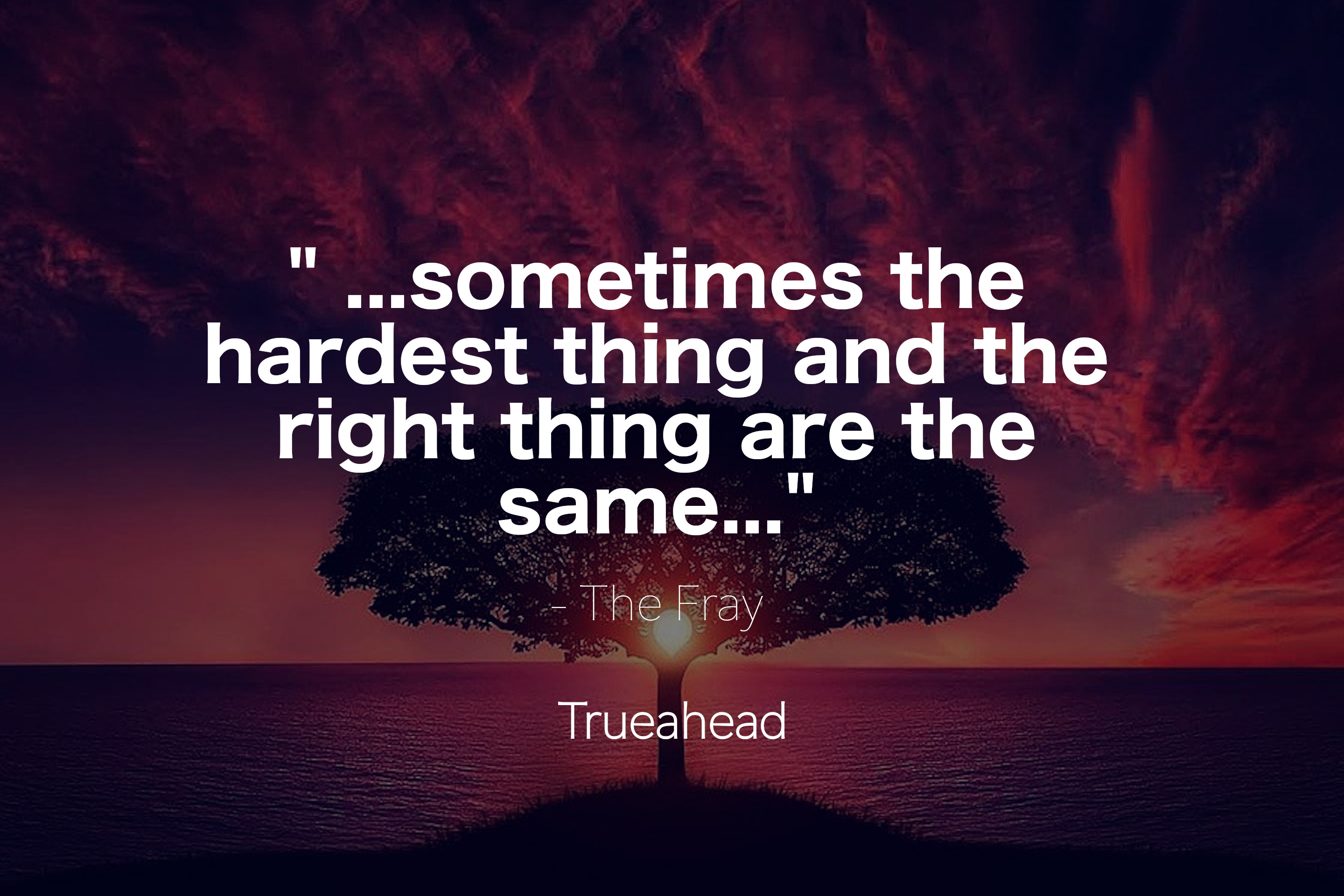 About The Hardest Thing and The Right Thing by The Fray - Quotes